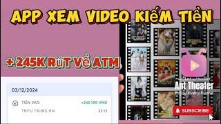 App Kiếm Tiền Online Trên Điện Thoại | Chỉ Cần XEM VIDEO Kiếm 245K Rút Về ATM Mới Nhất