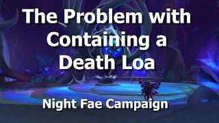 The Problem with Containing a Death Loa--Night Fae Campaign--WoW Shadowlands