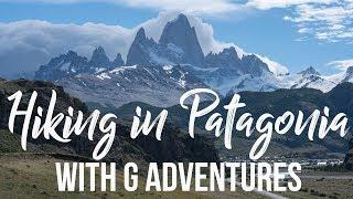 Hiking Patagonia in Depth Tour with G Adventures - Travel Vlog