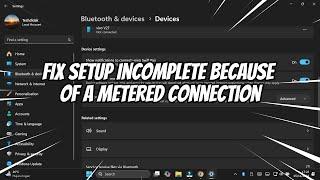 FIX Setup Incomplete Because of a Metered Connection in Windows 11 / 10