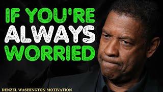 Denzel Washington - If You're Always Worried | Denzel Washington Motivational Speech