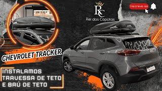 CHEVROLET TRACKER Instalamos Báu de Teto e Travessas de Teto  - Rei das Capotas