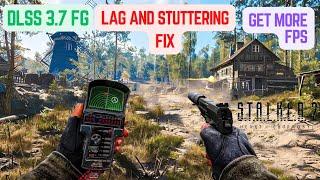 How To Optimize S.T.A.L.K.E.R 2 | Fix Lag/Stuttering | Install Dlss Fg [ALL GPU]