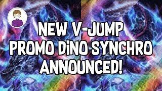 NEW V-Jump Promo DINO SYNCHRO ANNOUNCED! Yu-Gi-Oh!