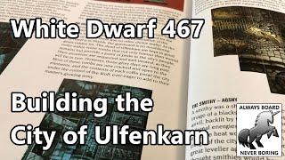 White Dwarf 467 Warhammer Quest Cursed City Content | Building the City of Ulfenkarn