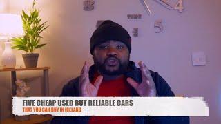 5 CHEAP USED BUT RELIABLE CARS YOU CAN BUY IN IRELAND