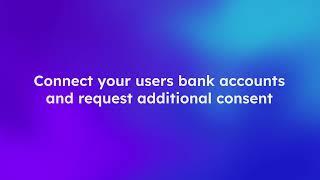 Connect your users bank accounts and request additional consent