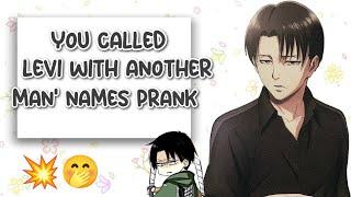 You called Levi with another man names prank  - LevixY/N