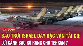 Loạt máy bay chở vũ khí hạng nặng đáp xuống Israel, ông Trump đặt thời hạn can thiệp xung đột Iran