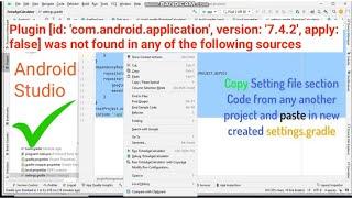 Plugin com.android.application version: '7.4.2', apply: false was not found in any of the following