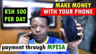 Earn KSH 500 EVERY DAY using your mobile Phone at Home.GET PAID VIA MPESA. Make Money FROM HOME