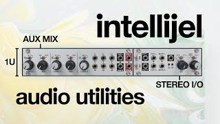 Intellijel Stereo I/O 1U + Aux Mix 1U: Brand New 1U Audio Mixing & Routing Modules