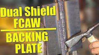  Dual Shield Flux Core Welding with Backing Plate