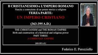 Il CRISTIANESIMO e L’IMPERO ROMANO - TERZA PARTE: UN IMPERO CRISTIANO (363-395 A.D.)