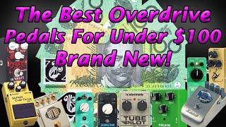 Best Overdrive Pedals For Under $100 Brand New