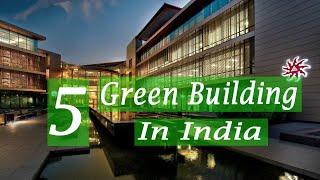 Top 5 Green Buildings In India.