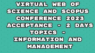 Virtual Conference 2023 / scopus conference 2023 / web of science conference / 2 days acceptance