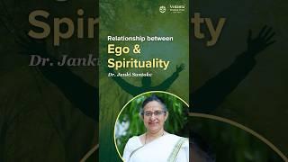 Relationship between Ego and Spirituality | Dr. Janki Santoke | Shorts