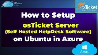 How to Setup osTicket Server (Self Hosted HelpDesk Software) on Ubuntu in Azure