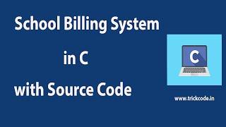 School Billing System project In C With Source Code | Free Source Download 2021