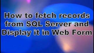 Create a web form to fetch the records from MS SQL Server and display it in Grid View