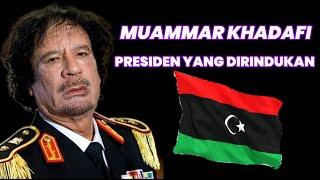 The story of Muammar Gaddafi the President who is now being missed