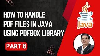 Handling PDF Files in Java | PDFBox Library | Reading Content From PDF File | Part 8