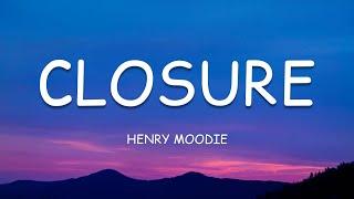 Henry Moodie - closure (Lyrics)