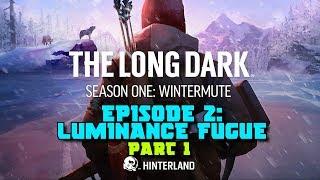 The Long Dark: Wintermute Story Mode Gameplay Walkthrough - Episode 2: Luminance Fugue (Part 1)