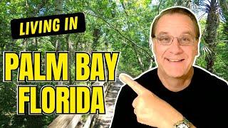 Living In Palm Bay Florida!  [Everything You Need to Know about Palm Bay FL!]