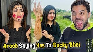 Aroob Saying Yes To Ducky Bhai For 24 Hours  | Gone Wrong 