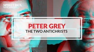 #67 / Peter Grey on The Two Antichrists