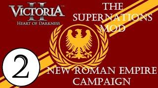 Victoria II | The Supernations Mod - Rise of Rome Campaign | Episode 2 [Great Power!]