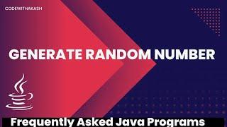 How To Generate Random Numbers | Frequently Asked Java Program