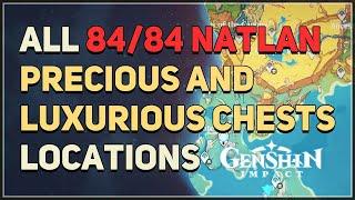 All 84 Natlan Precious and Luxurious Chests Locations Genshin Impact