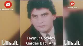 Teymur Gozelov - Qardas Baci Ana Segah 1995