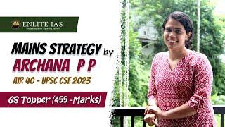 UPSC Mains Strategy by GS Topper - 455 Marks - Archana P P | AIR 40 | UPSC 2023 | ENLITE IAS