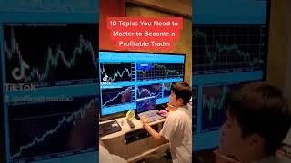 10 Topics to Master To Become a Profitable Trader