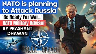 NATO is Planning to Attack Russia | BE READY FOR WAR says top NATO Official | By Prashant Dhawan