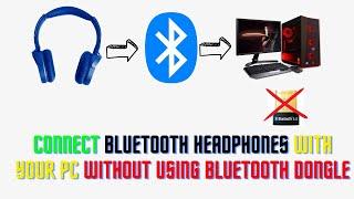 How to Connect Bluetooth Headphones with PC without using BLUETOOTH DONGLE