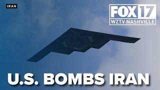 U.S. bombs Iranian nuclear facilities