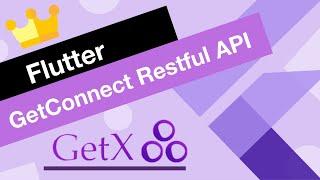 Flutter GetX Tutorial for Beginners | GetConnect Restful API