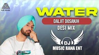 WATER DESI MIX || DALJIT DISANJH || MUSIC RANA PRODUCTION OFFICIAL