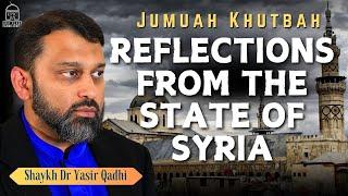 7 Reflections from the state of Syria | Shaykh Dr. Yasir Qadhi Jumuah Khutbah