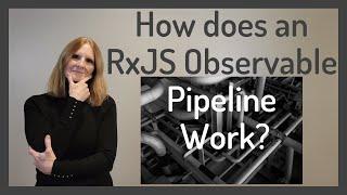 How Does an RxJS Observable Pipeline Work?