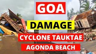 Cyclone Tauktae Agonda Beach Damage - Goa 2021 | South Goa |