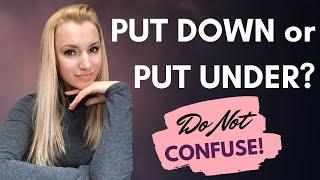 Phrasal verbs: PUT DOWN / PUT UNDER