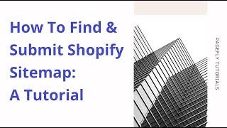 How to Find and Submit a Shopify Sitemap to Google [2020 Updated]