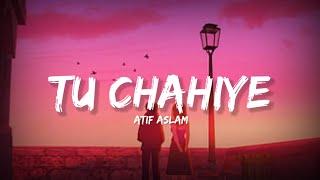 Tu Chahiye - Atif Aslam(Lyrics)| Lyrical Bam Hindi