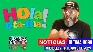Alex Otaola en vivo, últimas noticias de Cuba - Hola! Ota-Ola (miércoles 18 de junio del 2025)